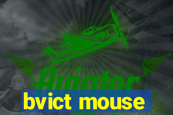 bvict mouse